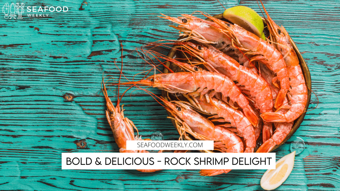 Bold & Delicious Rock Shrimp Delight