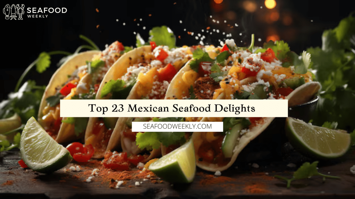 top maxican seafood delights top maxican seafood delights