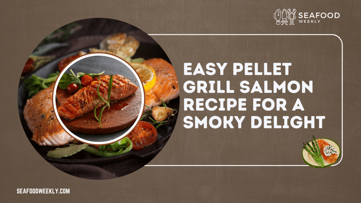 Easy Pellet Grill Salmon Recipe for a Smoky Delight Easy Pellet Grill Salmon Recipe for a Smoky Delight