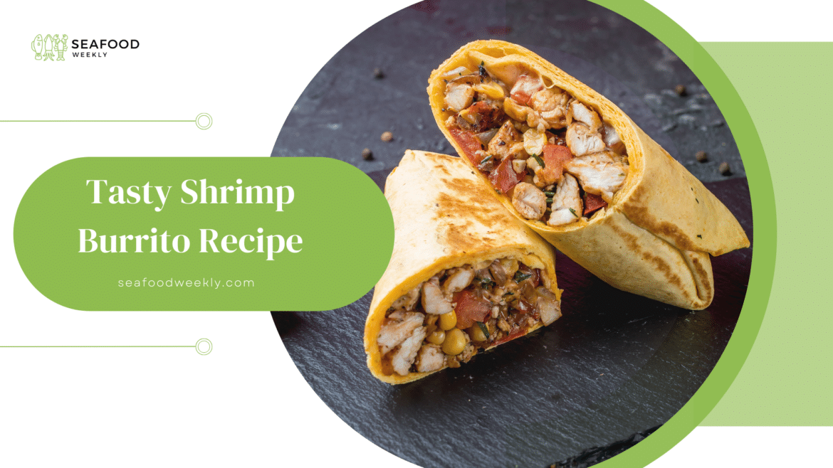 Tasty Shrimp Burrito Recipe