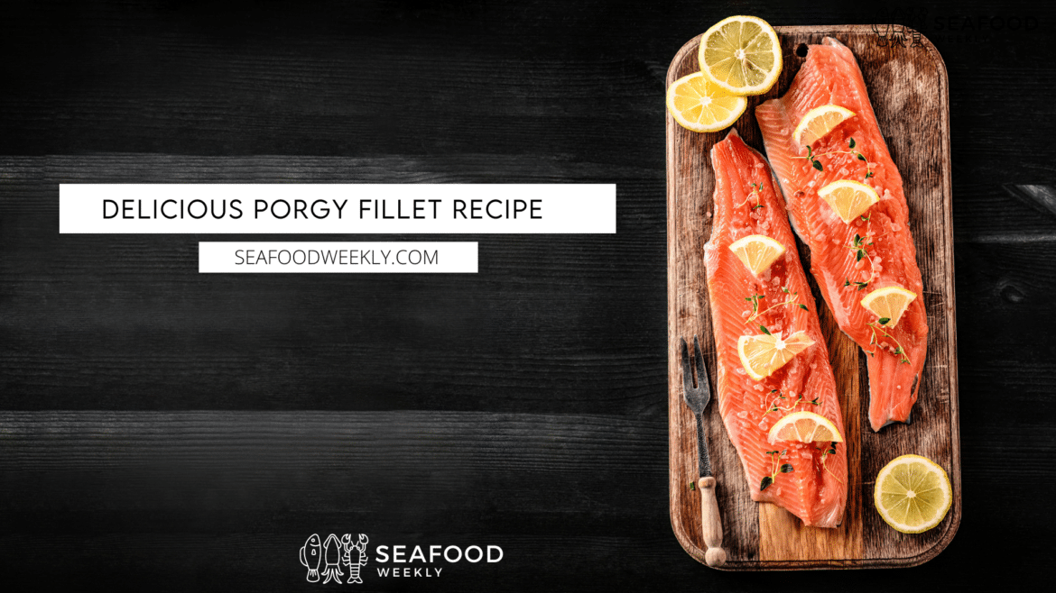 Delicious Porgy Fillet Recipe